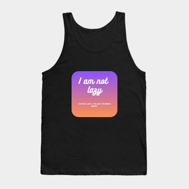 I am not lazy Tank Top by Stories Store